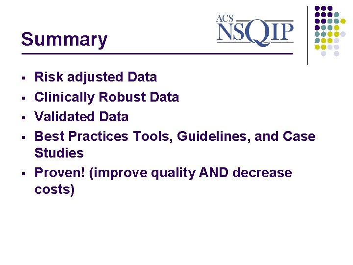 Summary ________________ § § § Risk adjusted Data Clinically Robust Data Validated Data Best
