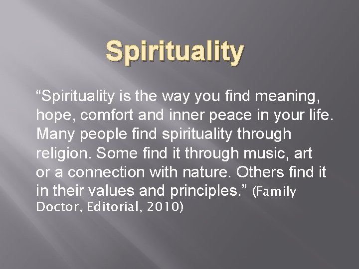 Spirituality “Spirituality is the way you find meaning, hope, comfort and inner peace in