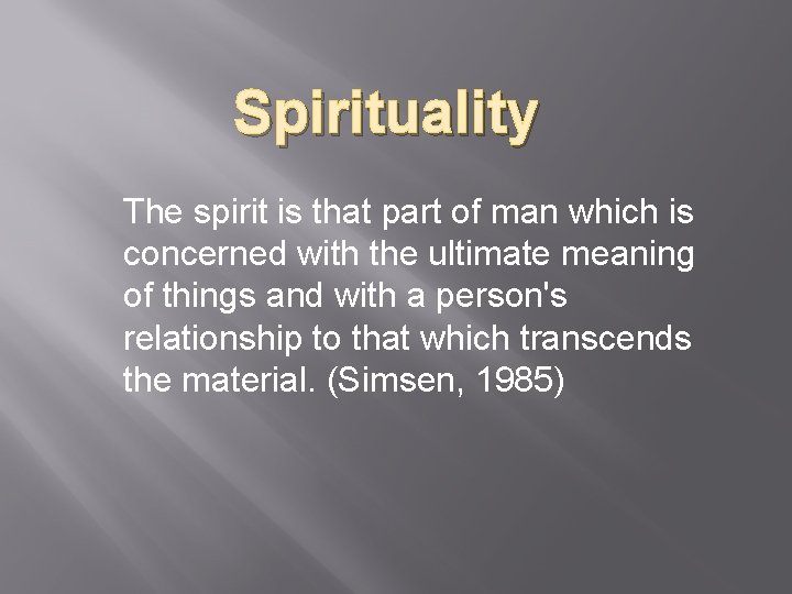 Spirituality The spirit is that part of man which is concerned with the ultimate