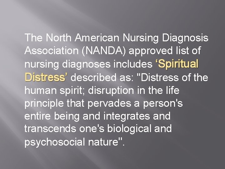 The North American Nursing Diagnosis Association (NANDA) approved list of nursing diagnoses includes ‘Spiritual
