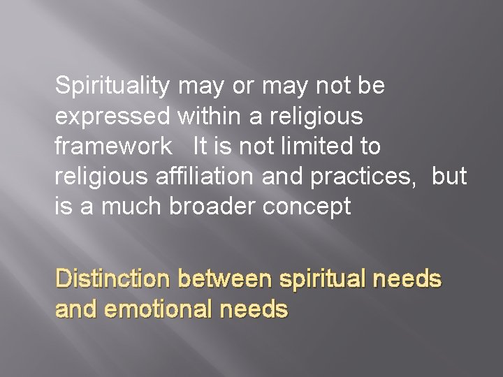 Spirituality may or may not be expressed within a religious framework It is not