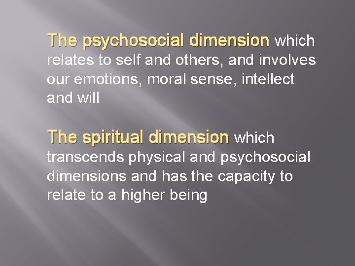 The psychosocial dimension which relates to self and others, and involves our emotions, moral