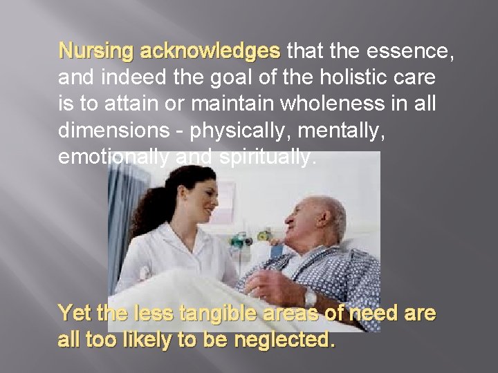 Nursing acknowledges that the essence, Nursing acknowledges and indeed the goal of the holistic