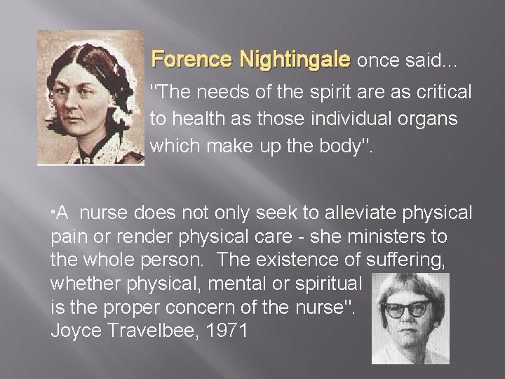Forence Nightingale once said… "The needs of the spirit are as critical to health
