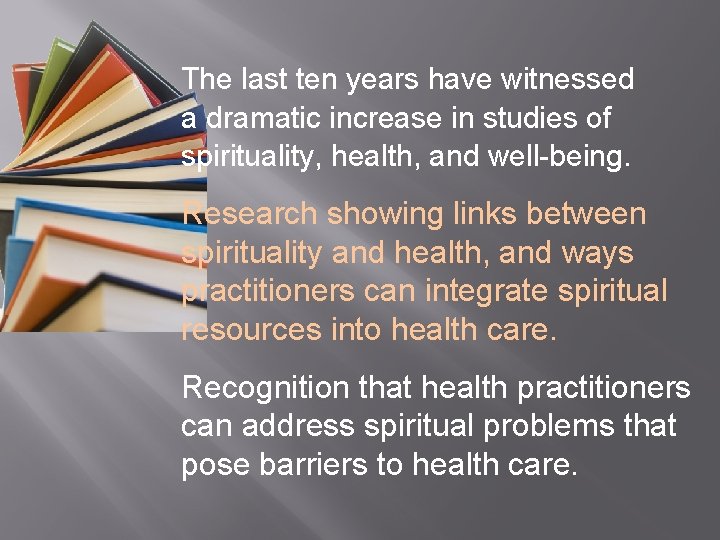  The last ten years have witnessed a dramatic increase in studies of spirituality,