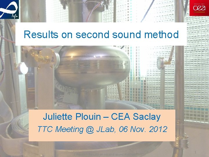 Results on second sound method Juliette Plouin – CEA Saclay TTC Meeting @ JLab,