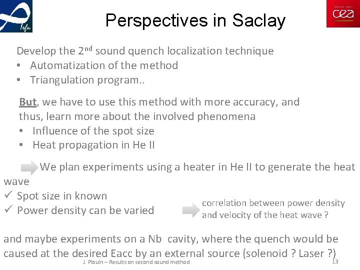 Perspectives in Saclay Develop the 2 nd sound quench localization technique • Automatization of