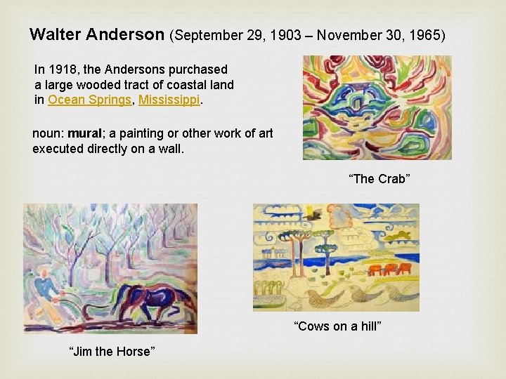 Walter Anderson (September 29, 1903 – November 30, 1965) In 1918, the Andersons purchased