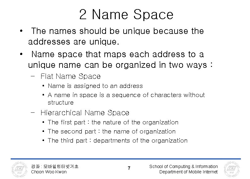 2 Name Space • The names should be unique because the addresses are unique. 2 Name Space • The names should be unique because the addresses are unique.