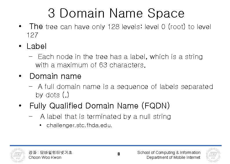3 Domain Name Space • The tree can have only 128 levels: level 0 3 Domain Name Space • The tree can have only 128 levels: level 0