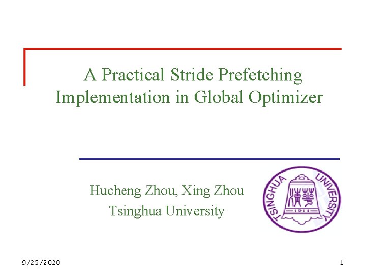 A Practical Stride Prefetching Implementation in Global Optimizer Hucheng Zhou, Xing Zhou Tsinghua University