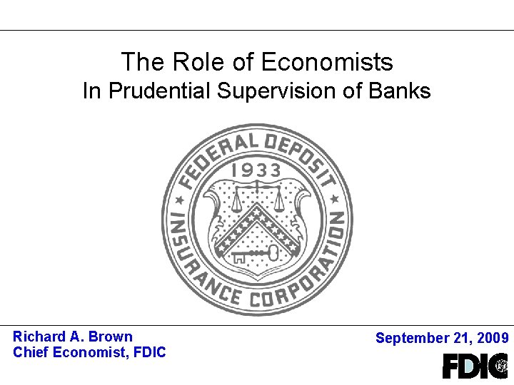 The Role of Economists In Prudential Supervision of Banks Fourth Quarter 2008 Richard A.