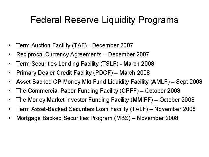 Federal Reserve Liquidity Programs • Term Auction Facility (TAF) - December 2007 • Reciprocal
