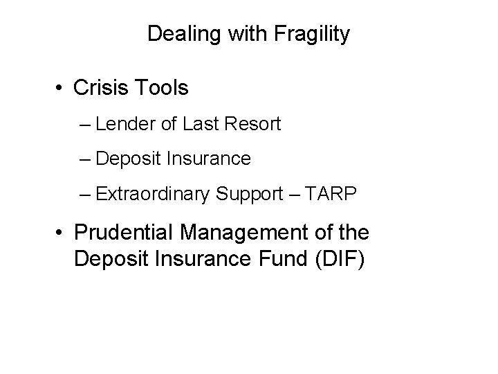 Dealing with Fragility • Crisis Tools – Lender of Last Resort – Deposit Insurance