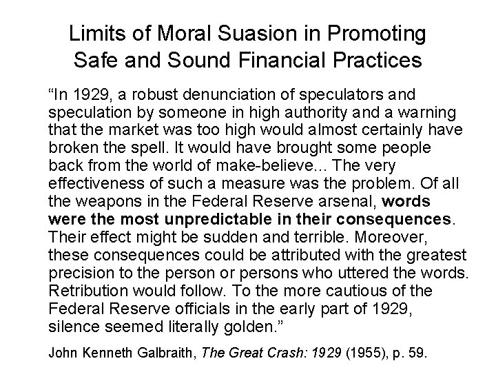 Limits of Moral Suasion in Promoting Safe and Sound Financial Practices “In 1929, a
