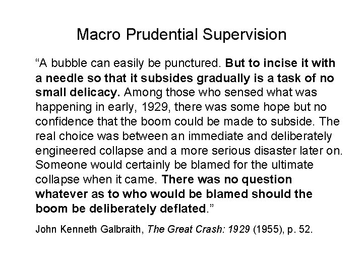 Macro Prudential Supervision “A bubble can easily be punctured. But to incise it with