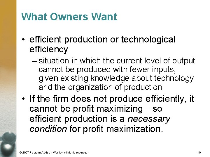 What Owners Want • efficient production or technological efficiency – situation in which the