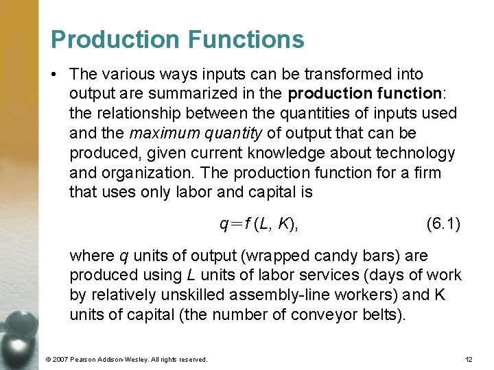 Production Functions • The various ways inputs can be transformed into output are summarized