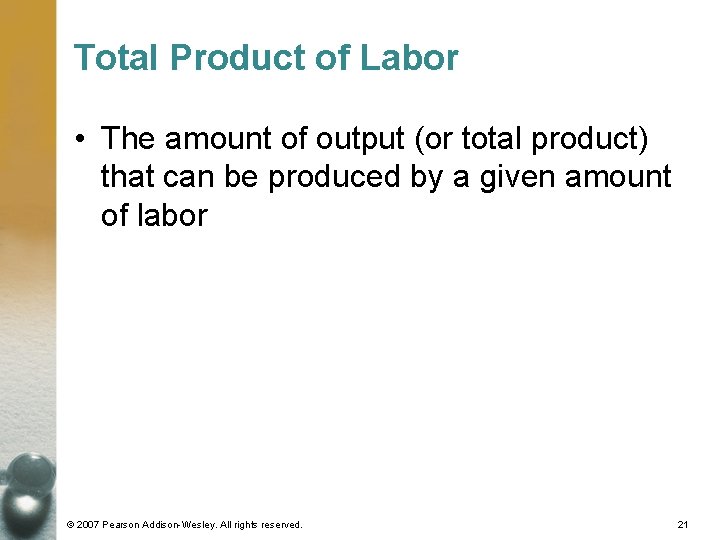 Total Product of Labor • The amount of output (or total product) that can