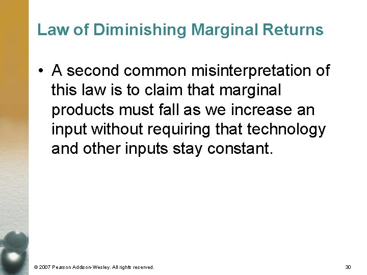 Law of Diminishing Marginal Returns • A second common misinterpretation of this law is