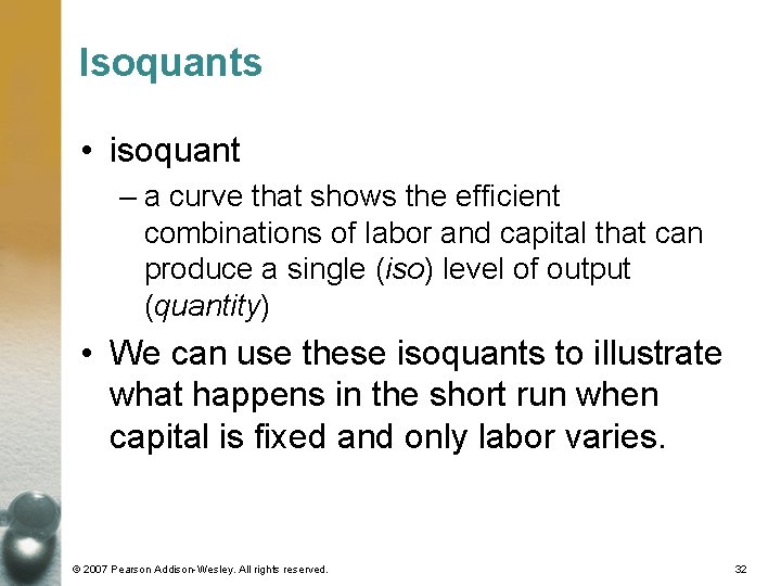 Isoquants • isoquant – a curve that shows the efficient combinations of labor and