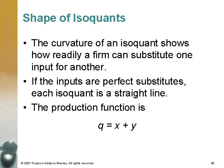 Shape of Isoquants • The curvature of an isoquant shows how readily a firm