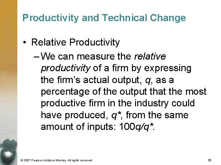 Productivity and Technical Change • Relative Productivity – We can measure the relative productivity