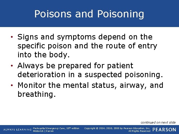 Poisons and Poisoning • Signs and symptoms depend on the specific poison and the