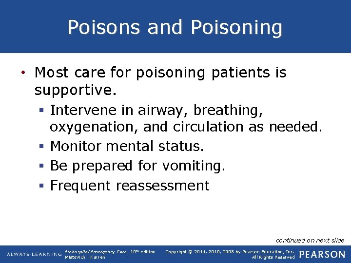 Poisons and Poisoning • Most care for poisoning patients is supportive. § Intervene in