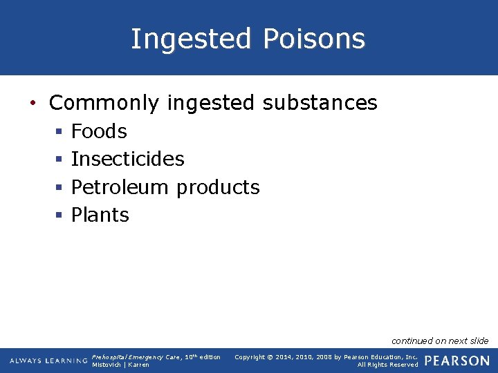 Ingested Poisons • Commonly ingested substances § § Foods Insecticides Petroleum products Plants continued