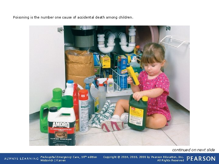 Poisoning is the number one cause of accidental death among children. continued on next