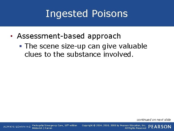 Ingested Poisons • Assessment-based approach § The scene size-up can give valuable clues to