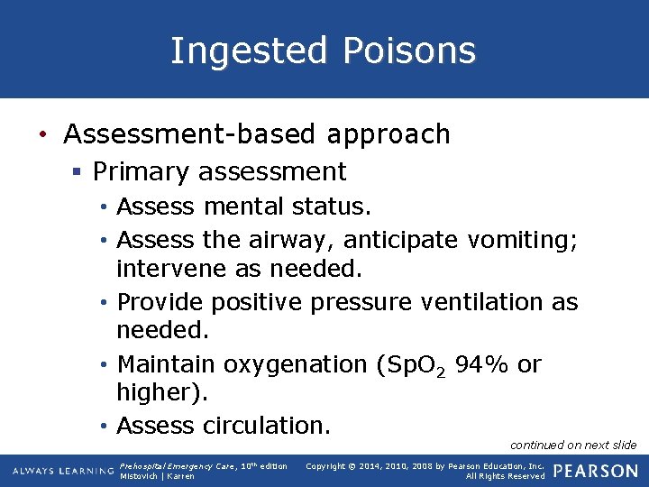 Ingested Poisons • Assessment-based approach § Primary assessment • Assess mental status. • Assess