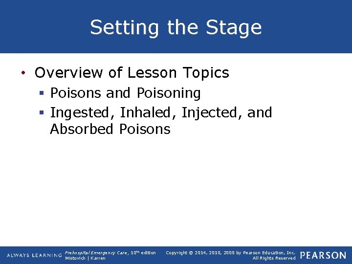 Setting the Stage • Overview of Lesson Topics § Poisons and Poisoning § Ingested,