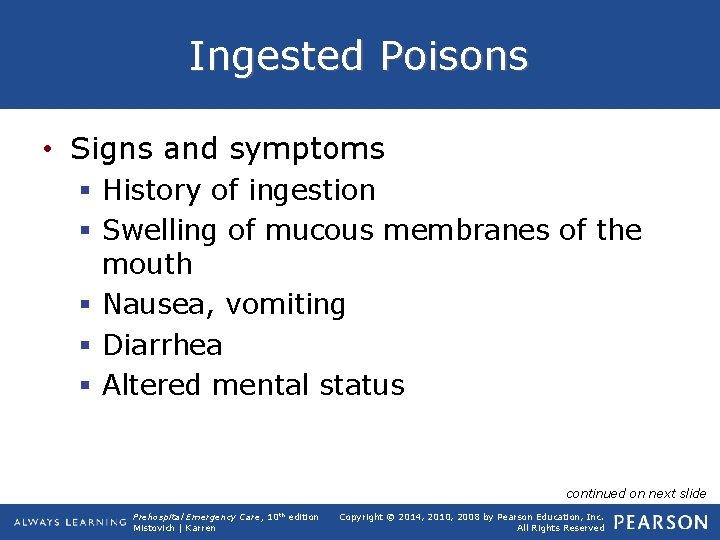 Ingested Poisons • Signs and symptoms § History of ingestion § Swelling of mucous