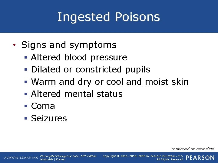 Ingested Poisons • Signs and symptoms § § § Altered blood pressure Dilated or