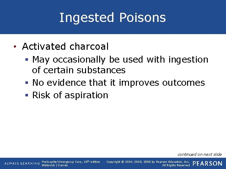 Ingested Poisons • Activated charcoal § May occasionally be used with ingestion of certain