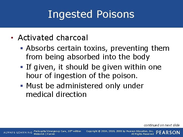 Ingested Poisons • Activated charcoal § Absorbs certain toxins, preventing them from being absorbed