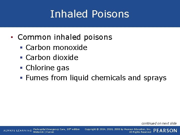 Inhaled Poisons • Common inhaled poisons § § Carbon monoxide Carbon dioxide Chlorine gas