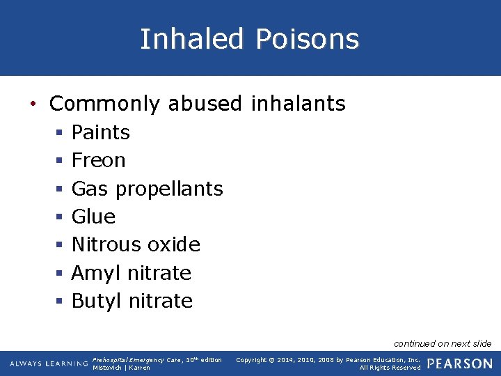 Inhaled Poisons • Commonly abused inhalants § § § § Paints Freon Gas propellants