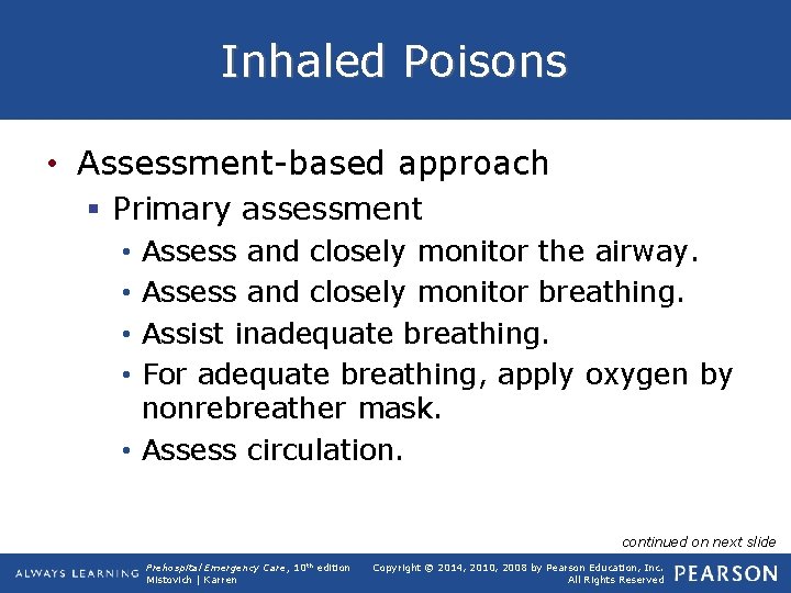 Inhaled Poisons • Assessment-based approach § Primary assessment Assess and closely monitor the airway.