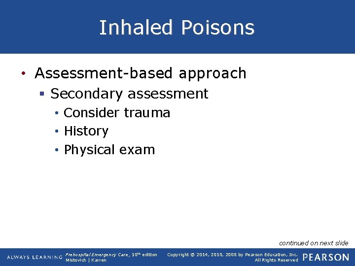 Inhaled Poisons • Assessment-based approach § Secondary assessment • Consider trauma • History •