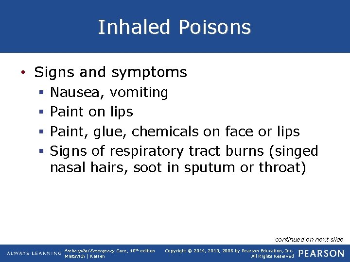 Inhaled Poisons • Signs and symptoms § § Nausea, vomiting Paint on lips Paint,