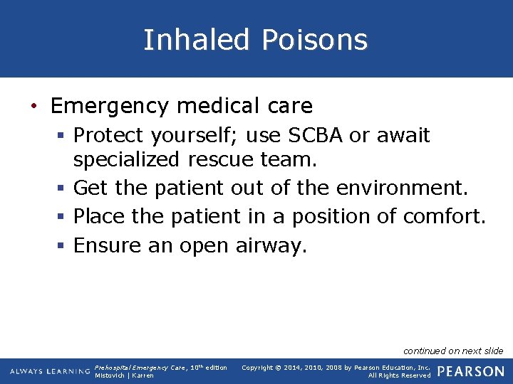 Inhaled Poisons • Emergency medical care § Protect yourself; use SCBA or await specialized