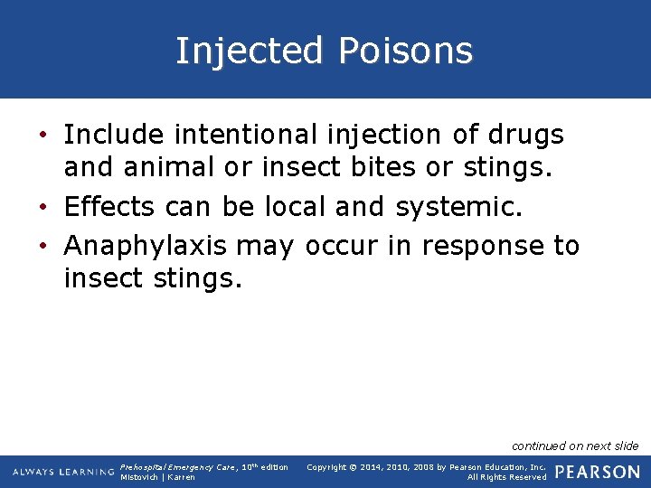 Injected Poisons • Include intentional injection of drugs and animal or insect bites or