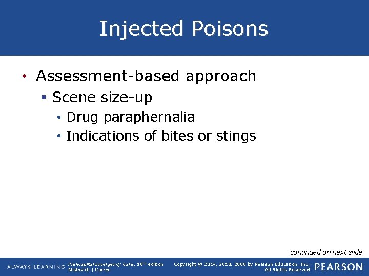 Injected Poisons • Assessment-based approach § Scene size-up • Drug paraphernalia • Indications of