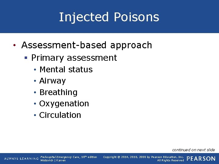 Injected Poisons • Assessment-based approach § Primary assessment • • • Mental status Airway