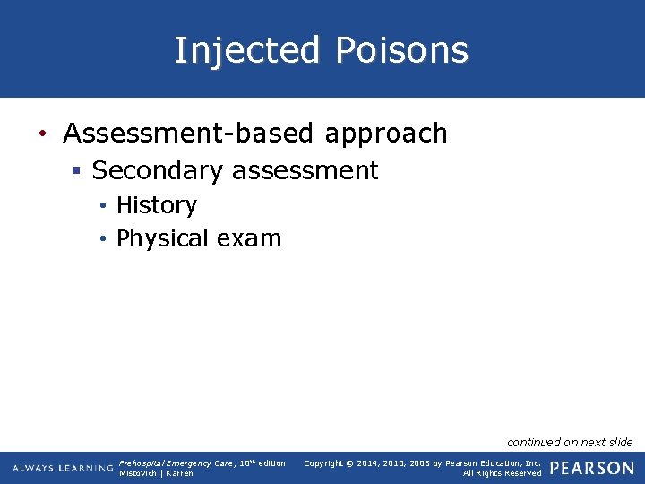 Injected Poisons • Assessment-based approach § Secondary assessment • History • Physical exam continued