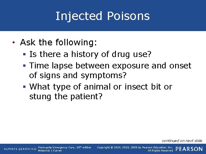 Injected Poisons • Ask the following: § Is there a history of drug use?