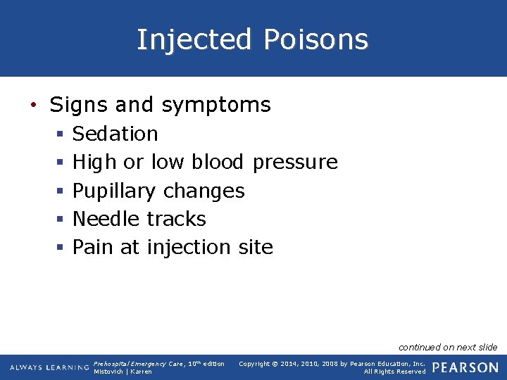 Injected Poisons • Signs and symptoms § § § Sedation High or low blood